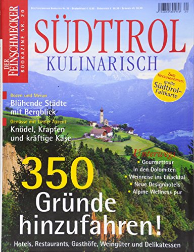DER FEINSCHMECKER Südtirol Kulinarisch: 350 Gründe hinzufahren (Feinschmecker Bookazines) von Travel House Media